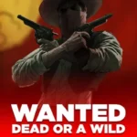 Wanted Dead Or A Wild